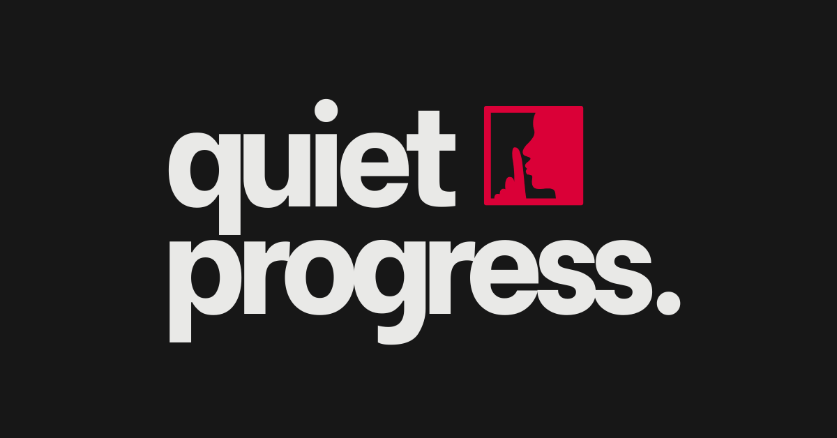 Quiet Progress